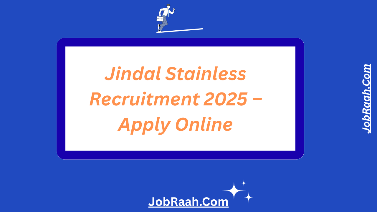 Jindal Stainless Recruitment 2025